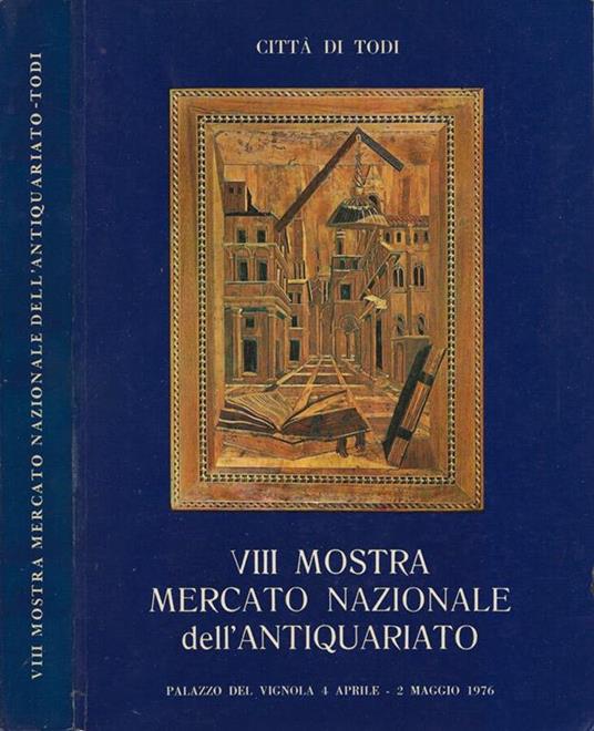 Città di Todi - VIII Mostra Mercato Nazionale dell'Antiquariato (Palazzo della Vignola, 4 aprile - 2 maggio 1976) - copertina