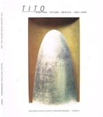 Tito scultura pittura grafica 1962 -2000