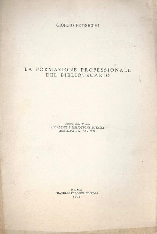 La formazione professionale del bibliotecario estratto dalla Rivista Accademie e biblioteche d'Italia, anno XLVII, n. 1-2, 1979 - Giorgio Petrocchi - copertina