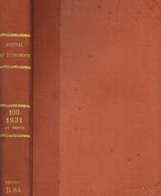 Journal des economistes. Revue mensuelle de la science economique et de la statistique. Serie 6, tomo C, juillet-decembre 1931 - copertina
