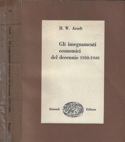 Gli insegnamenti economici del decennio 1930-1940 - Heinz W. Arndt - copertina