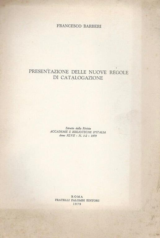 Presentazione delle nuove regole di catalogazione estratto dalla Rivista Accademie e biblioteche d'Italia, anno XLVII, n. 1-2, 1979 - Francesco Barberi - copertina