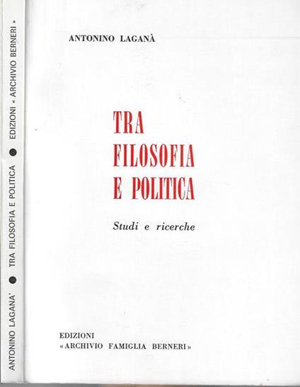 Tra filosofia e politica - Antonio Laganà - copertina