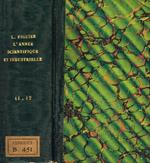 L' Année Scientifique et industrielle. Onzieme année, 1866. Douzieme année, 1867