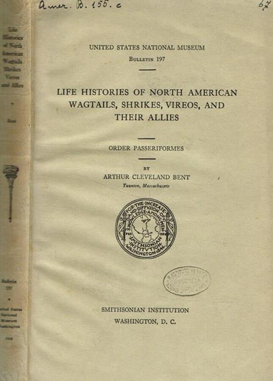 Life histories of north american wagtails, shrikes, vireos and their allies - Arthur Cleveland Bent - copertina