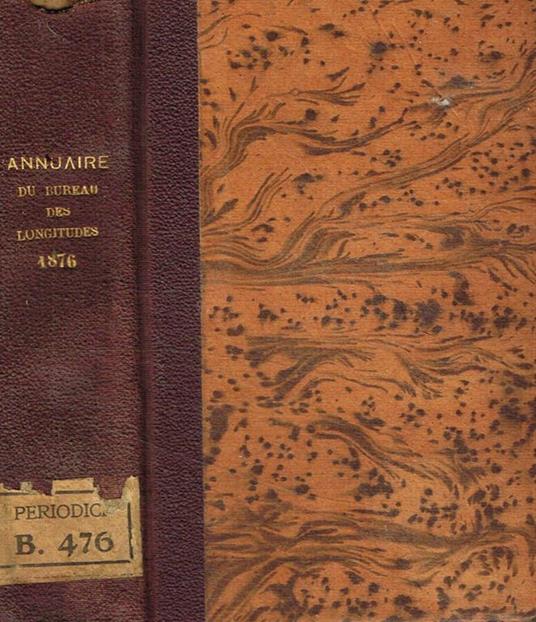 Annuaire pour l'an 1876 publié par le bureau des longitudes. Avec des notices scientifiques - copertina