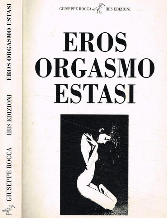 EROS ORGASMO ESTASI - Giuseppe Rocca - copertina