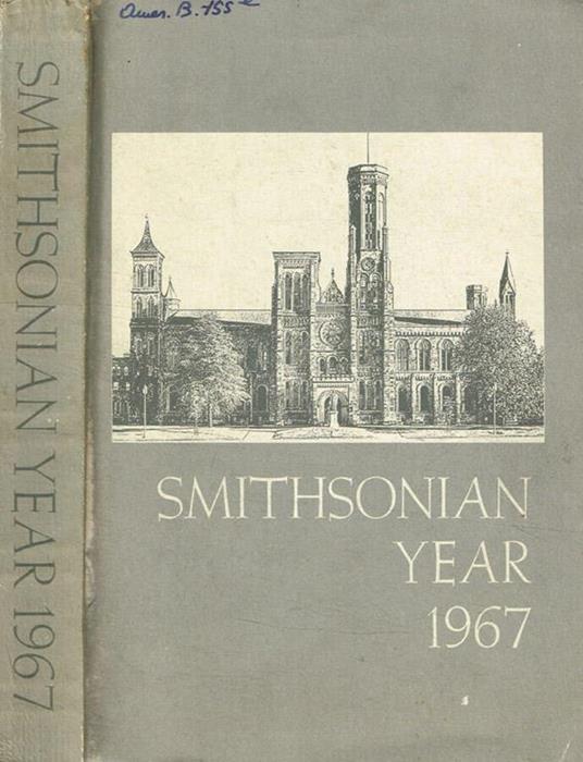 Smithsonian year 1967 annual report of the Smithsonian Institution for the year ended june 30 - copertina