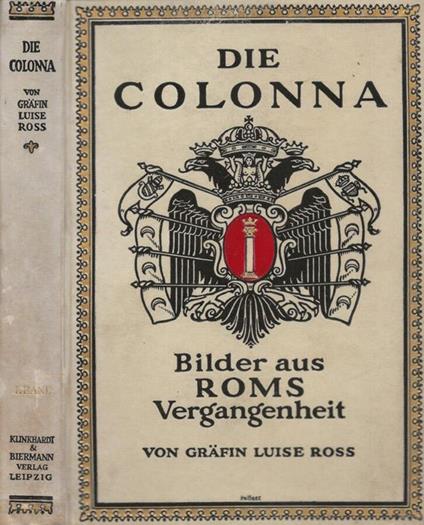 Die Colonna. Bilder aus Roms Vergangenheit. Band I - copertina
