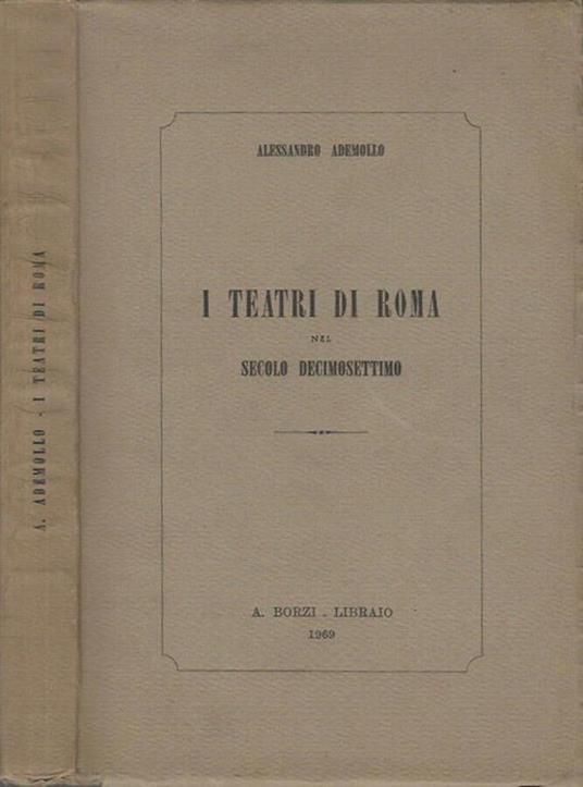 I teatri di Roma nel secolo decimosettimo - Alessandro Ademollo - copertina