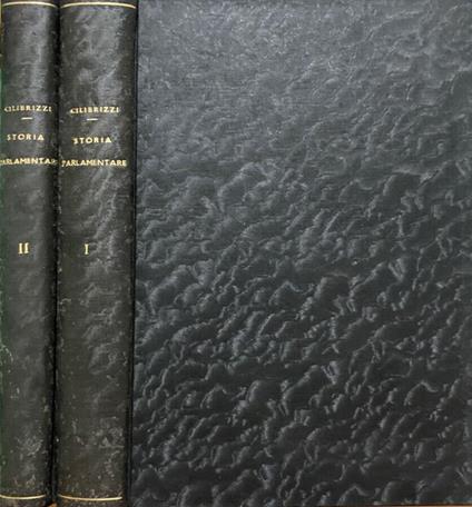Storia Parlamentare Politica e Diplomatica d'Italia. Volume I – II - Saverio Cilibrizzi - copertina
