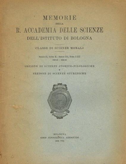 Memorie della R. Accademia delle scienze dell'istituto di Bologna. Classe di scienze morali. Serie II, tomo X, serie III, tomi I-III - copertina