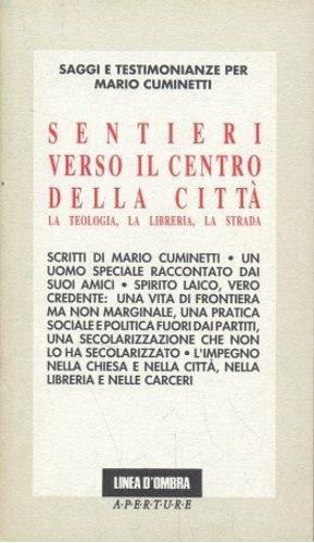 Sentieri verso il centro della città. La teologia, la libreria, la strada. Saggi e testimonianze per Mari - copertina