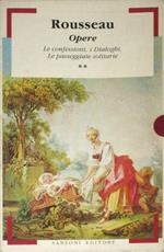 Opere vol. II: . Le confessioni, i dialoghi, le passeggiate solitarie