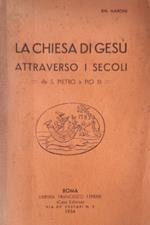 chiesa di Gesù attraverso i secoli. Da S. Pietro a Pio XI