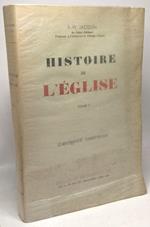 Histoire de l'Eglise. Tome I: L'antiquité chrétienne