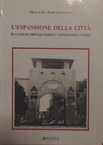 L' espansione della città. Il caso di Firenze dopo l'Ottocento: I Viali. Progetti e trasformazione nell - copertina