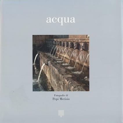 Acqua. . . utile et humile et pretiosa et casta - copertina