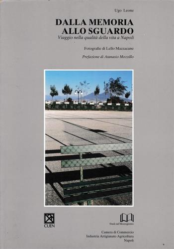 Dalla memoria allo sguardo. Viaggio nella qualità della vita a Napoli - Ugo Leone - copertina