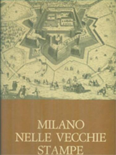Milano nelle vecchie stampe. Vol. II: Avvenimenti Costumi Piante - copertina