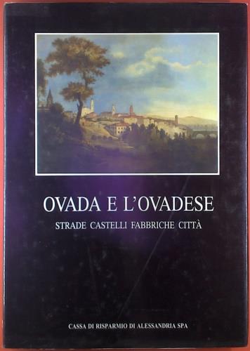 Ovada e l'ovadese. Strade , castelli, fabbriche, città - copertina