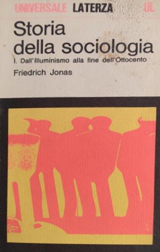 Storia della sociologia. Vol. I: Dall'Illuminismo alla fine dell'Ottocento - Friedrich Jonas - copertina