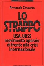 Lo strappo. Usa, Urss, movimento operaio di fronte alla crisi internazionale