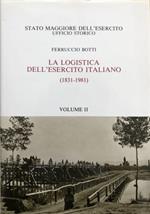 logistica dell'Esercito Italiano. 1831 - 1981. Vol. II: 1861 - 1918, dalla nascita dell'Esercito Italiano all 1a Guerra Mondiale