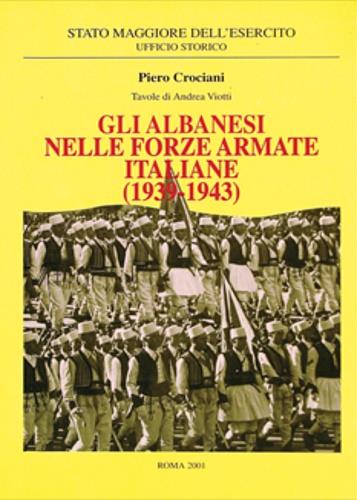 Gli Albanesi nelle Forze Armate Italiane 1939 - 1943 - Piero Crociani - copertina