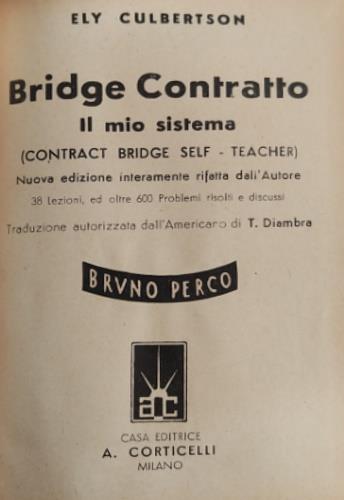 Bridge Contratto. Il mio sistema. Contract Bridge Self, teacher - Ely Culbertson - copertina