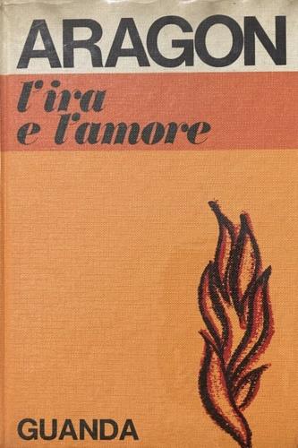 L' ira e l'amore - Louis Aragon - copertina