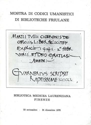 Mostra di codici umanistici di Biblioteche Friulane. Firenze, Biblioteca Medicea La - copertina