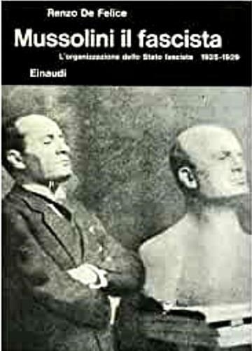 Mussolini il fascista. Vol. II: L'organizzazione dello stato fascista 1925 - 1929 - Renzo De Felice - copertina