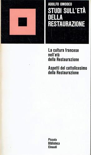Studi sull'età della Restaurazione. La cultura francese nell'età della Restaurazione. Aspetti del cattolicesimo della Restaurazione - Adolfo Omodeo - copertina