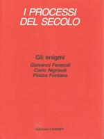 I processi del secolo. Gli enigmi. Giovanni Feneroli. Carlo Nigrisoli. Piazza Fontana
