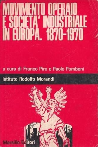 Movimento operaio e società industriale in Europa. 1870 - 1970 - copertina