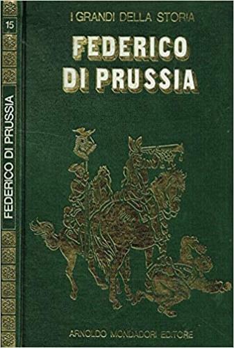 vita e il tempo di Federico di Prussia - copertina