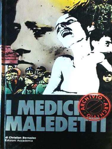 I medici maledetti. Esperimenti medici condotti su uomini nei campi di concentramento - Christian Bernadac - copertina