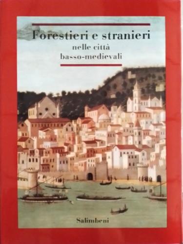 Forestieri e Stranieri nelle città basso - medievali - copertina