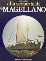 Alla scoperta di Magellano. Viaggio avventuroso sulla rotta di un grande navigatore