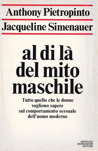 Al di là del mito maschile. Tutto quello che le donne vogl - copertina