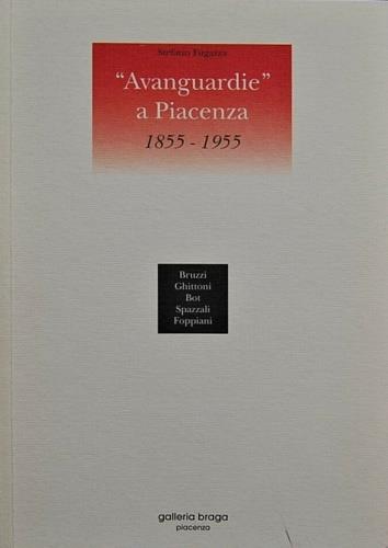 Avanguardie a Piacenza 1855 - 1955 - Stefano Fugazza - copertina