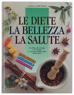 Le DIETE - LA BELLEZZA - LA SALUTE. Le erbe, gli ortaggi e le spezie in cucina e nella dieta alimentare