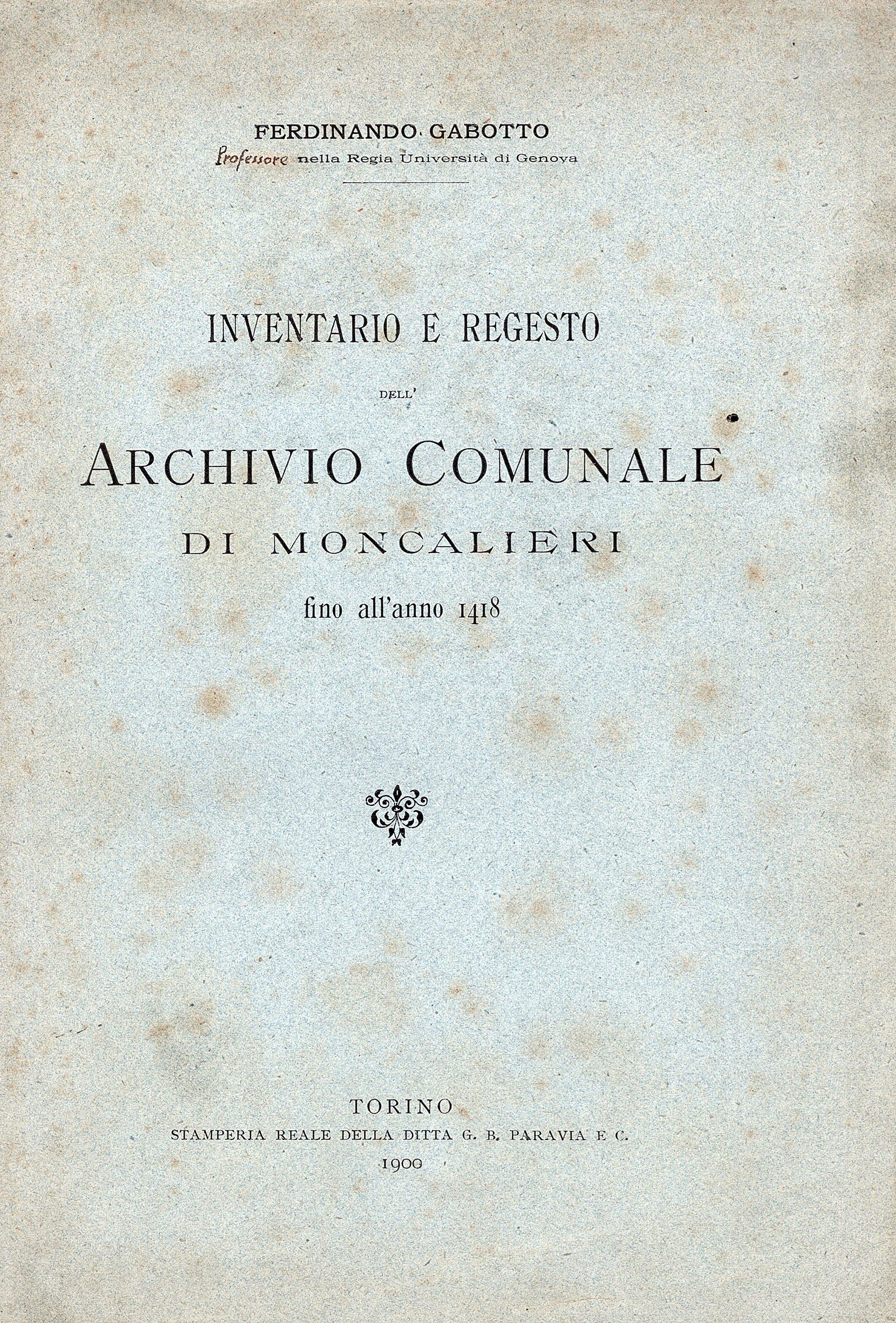 Inventario e regesto dell' Archivio Comunale di Moncalieri fino all'anno 1418