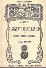 Manuale del disegnatore e nozioni tecniche generali. SESTA edizione riveduta, corretta ed ampliata con 475 incisioni