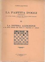 partita d'oggi : Parte II. La difesa alekhine e le altre difese del nero in risposta a 1. e2-e4