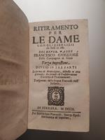 Ritiramento per le Dame, con Gli Esercizii da Farsi in Esso: Diviso En Tre Parti, la Prima di Meditazioni, Disposte in Otto Giornate; La Seconda di considerazioni e la Terza di Trattenimenti