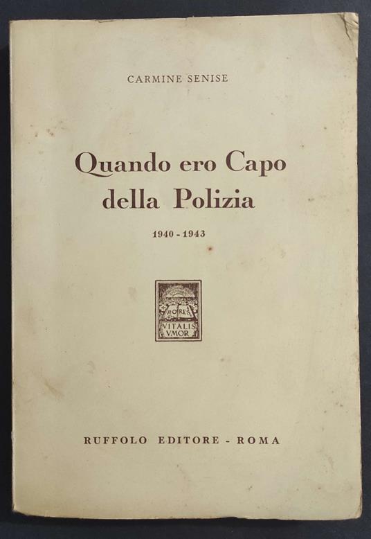 Quando Ero Capo della Polizia 1940-1943 - Carmine Senise - copertina