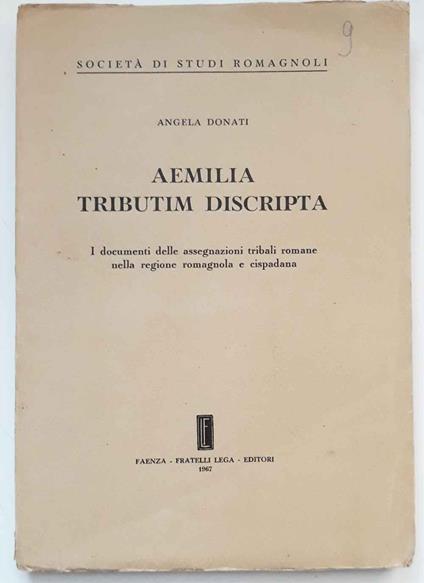 Aemilia tributim discripta. I documenti delle assegnazioni tribali romane nella regione romagnola e cispadana - Angela Donati - copertina