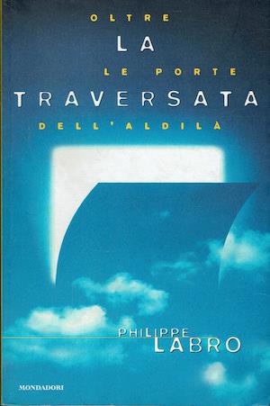 traversata. Oltre le porte dell'aldilà - Philippe Labro - copertina